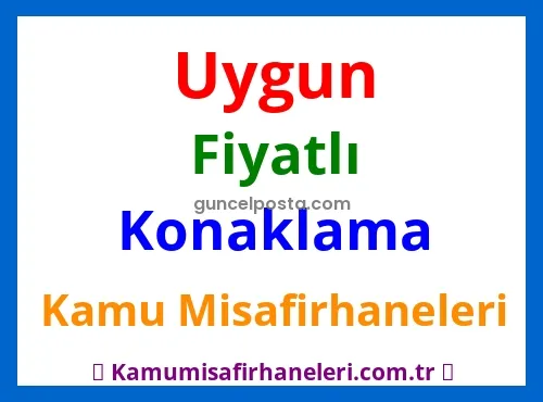 Kamu Misafirhanelerinde Uygun Fiyatlı Konaklama
