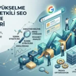 Dijitalde Görünür Olun: Başarılı SEO Çalışmasının Sırları